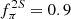 $ f_{\pi}^{2S}=0.9 $
